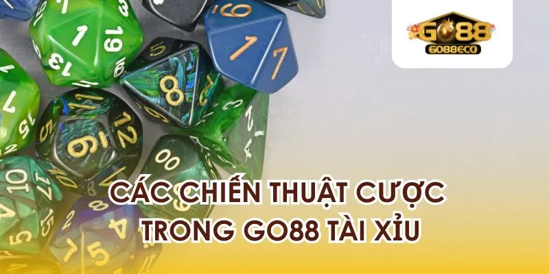 Các chiến thuật cược trong Go88 tài xỉu