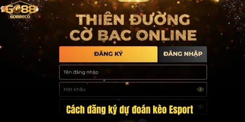 Cách đăng ký dự đoán kèo Esport Go88