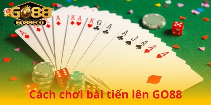 Hướng dẫn cách chơi bài tiến lên GO88 chi tiết và dễ hiểu nhất