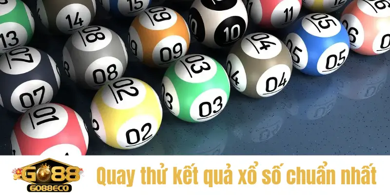 Quay thử kết quả xổ số nhanh nhất - chuẩn nhất