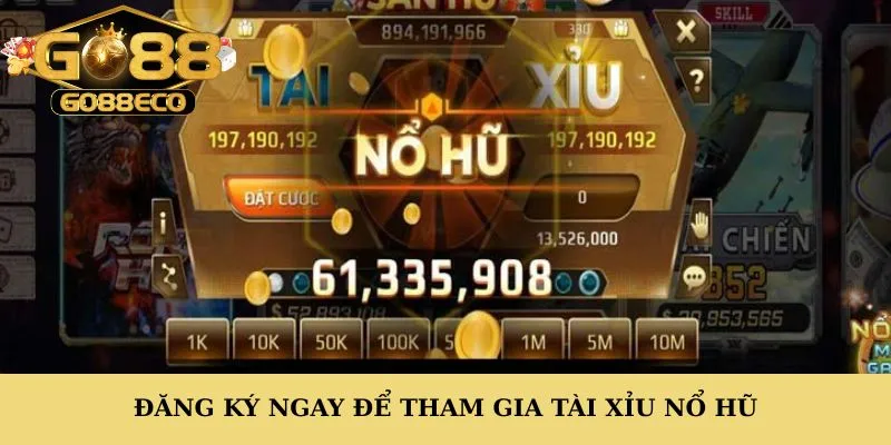 Đăng ký ngay để tham gia tài xỉu nổ hũ