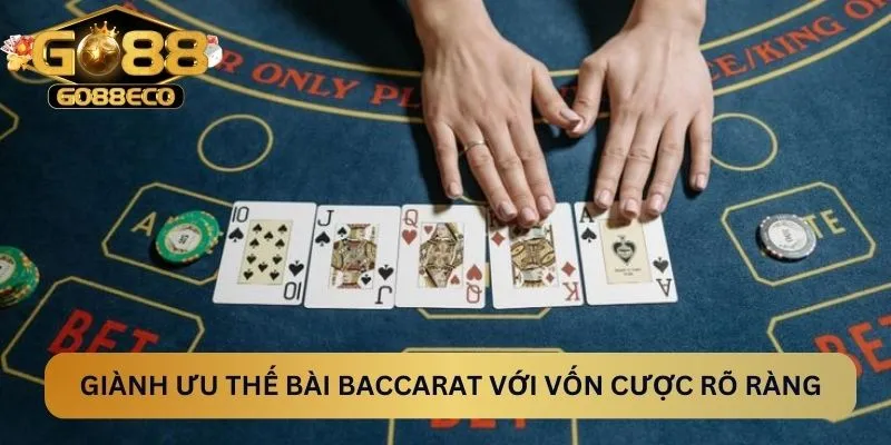 Giành ưu thế bài Baccarat với vốn cược rõ ràng