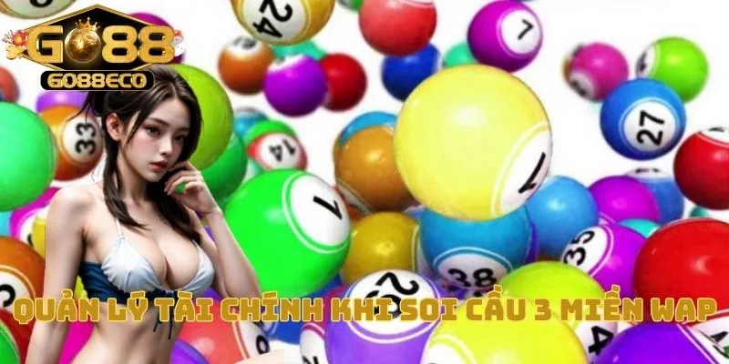 Quản lý tài chính khi soi cầu 3 miền Wap