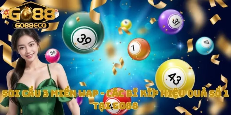 Soi Cầu 3 Miền Wap - Các Bí Kíp Hiệu Quả Số 1 Tại Go88