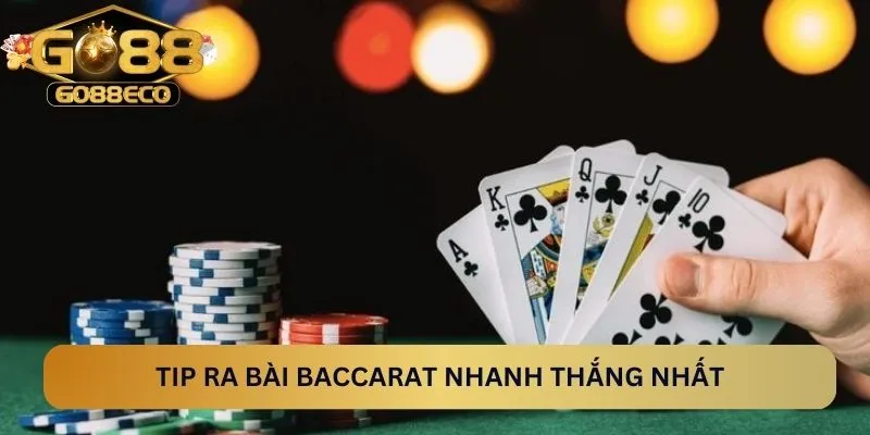 Tip ra bài Baccarat nhanh thắng nhất