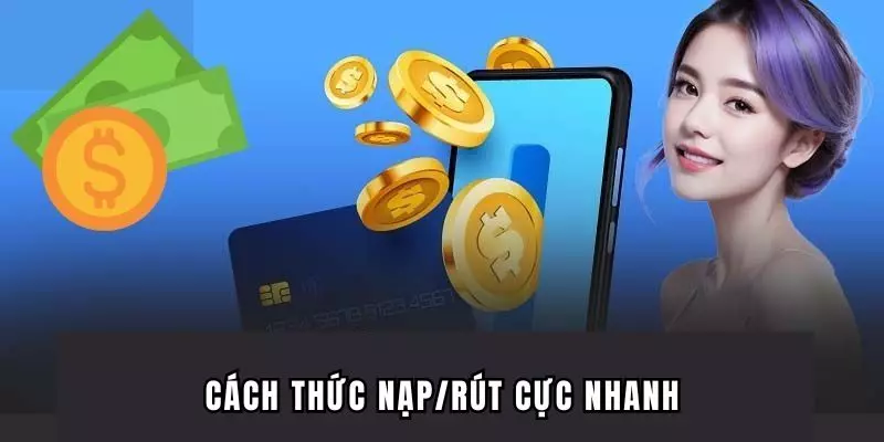 Cách thức nạp/rút cực nhanh tại Go88