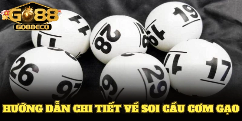 Hướng dẫn chi tiết về soi cầu cơm gạo