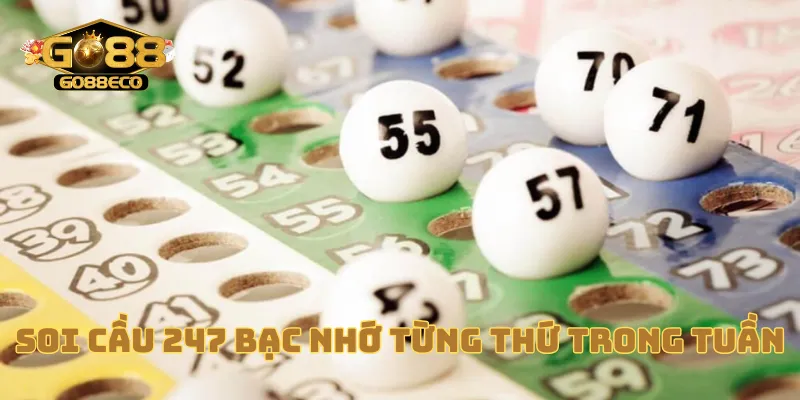 Soi cầu 247 bạc nhớ theo từng thứ trong tuần