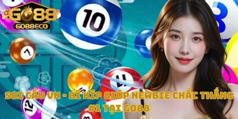 Soi Cầu VN - Bí Kíp Giúp Newbie Chắc Thắng #1 Tại Go88